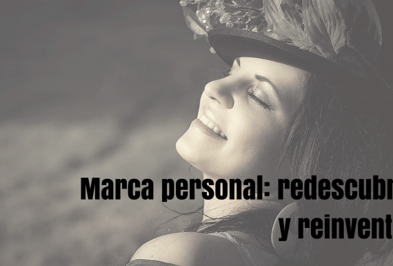 Marca personal: redescubrirte y reinventarte